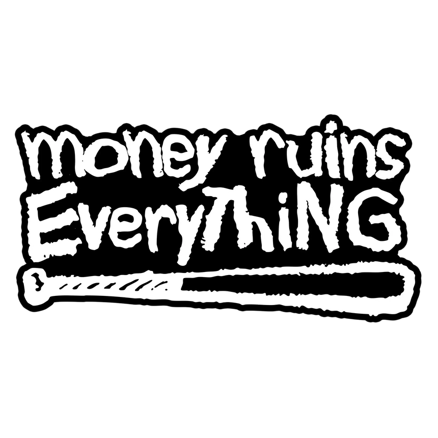 Stylized text 'money ruins Everything' with a bat graphic on a white background