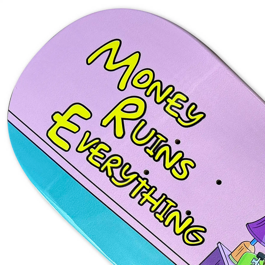 Skateboard deck with 'Money Ruins Everything' text on a purple and blue background