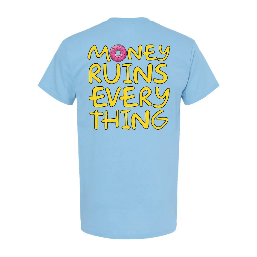 Light blue t-shirt with yellow text 'Money Ruins Everything' featuring a pink donut on a white background