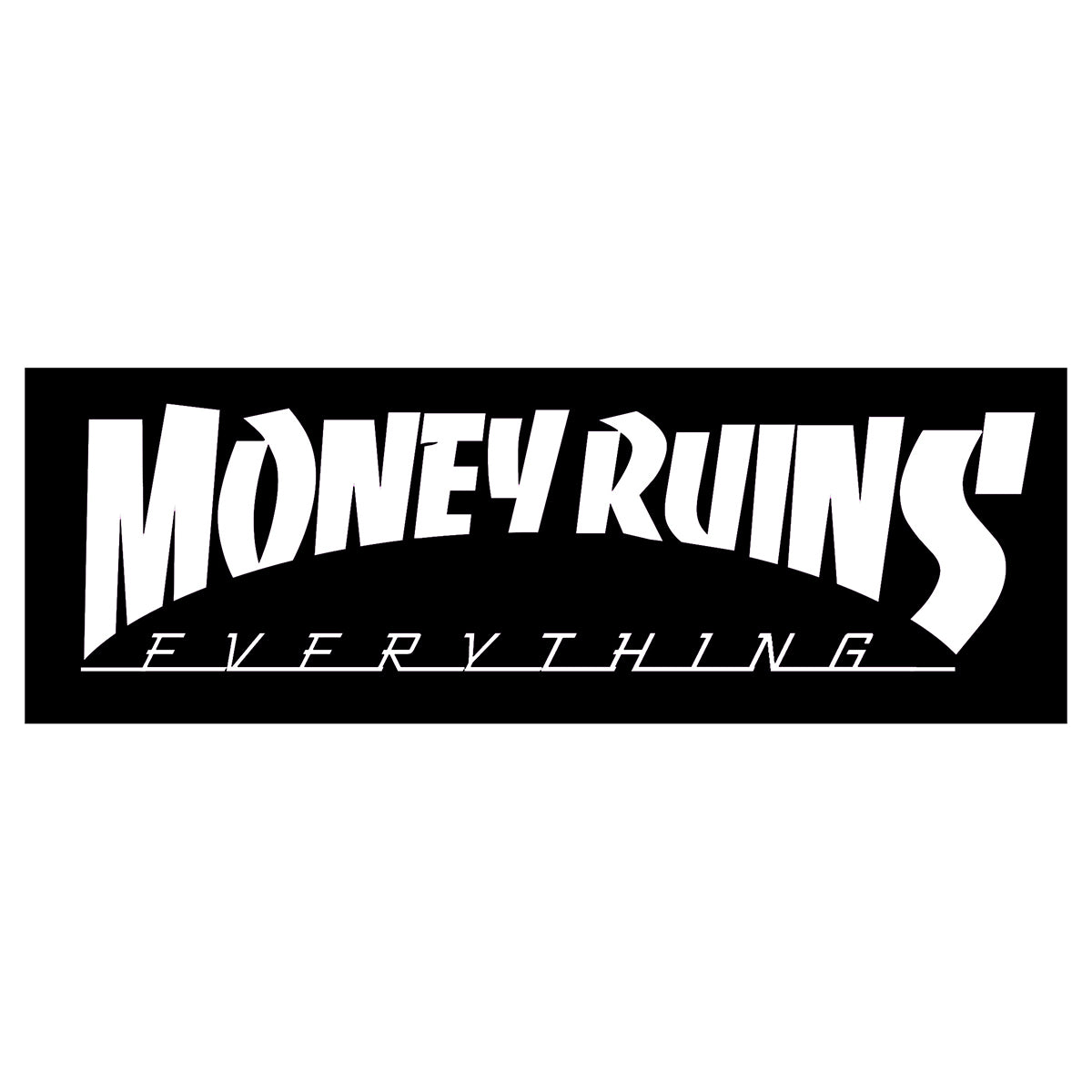 Black and white graphic with 'Money Ruins Everything' text on a white background