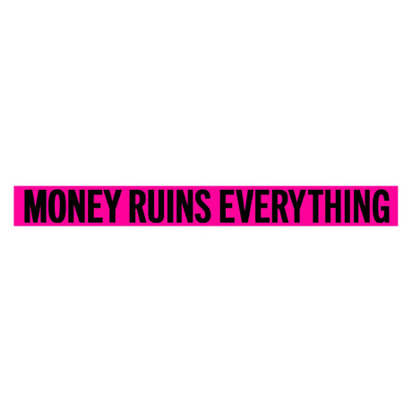 Money Ruins Everything Top Deck Sticker - 8.5"