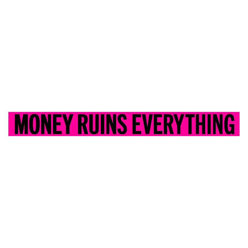 Money Ruins Everything Top Deck Sticker - 8.5"
