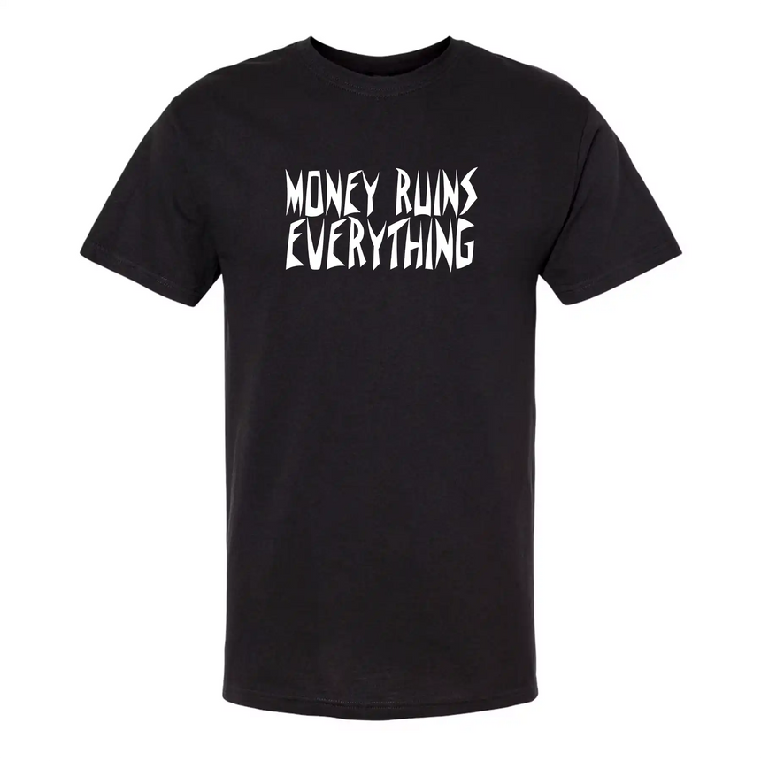 Black t-shirt with 'Money Ruins Everything' text on a white background
