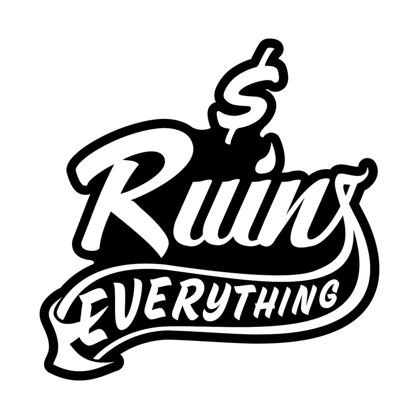 Money Ruins Everything 3" Logo Sticker