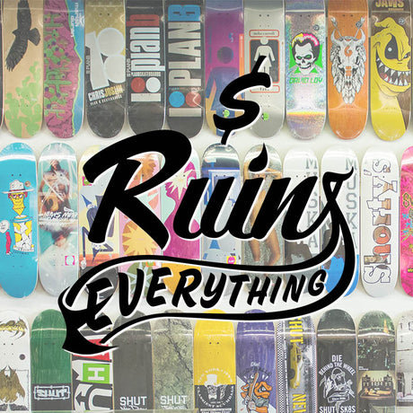 Money Ruins Everything Skate Shop Deck wall