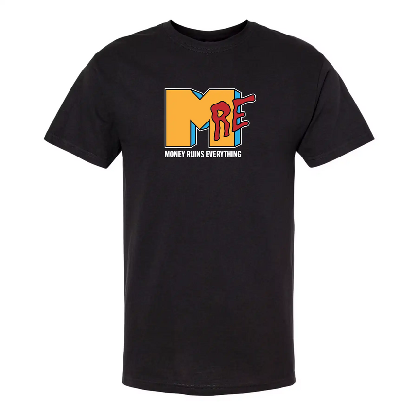 Money Ruins Everything I want my MRE T-Shirt